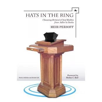 Hats in the Ring: Choosing Britain’s Chief Rabbis from Adler to Sacks