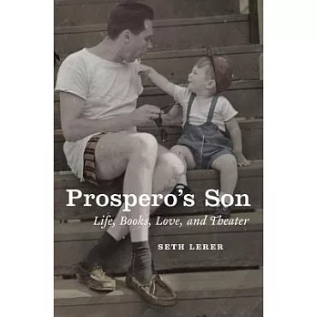 Prospero’s Son: Life, Books, Love, and Theater