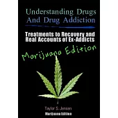 Understanding Drugs and Drug Addiction: Treatment to Recovery and Real Accounts of Ex-Addicts, Marijuana Edition