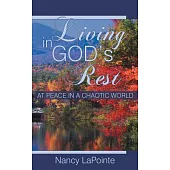 Living in God’s Rest: At Peace in a Chaotic World