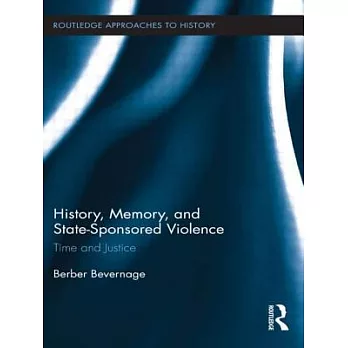 History, Memory, and State-Sponsored Violence: Time and Justice
