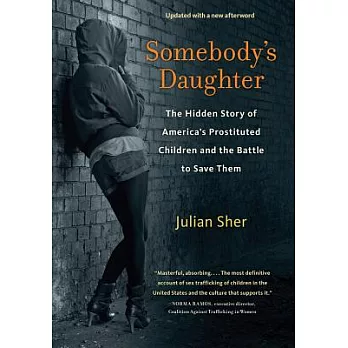 Somebody’s Daughter: The Hidden Story of America’s Prostituted Children and the Battle to Save Them