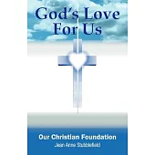 God’s Love for Us Our Christian Foundation