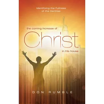 The Coming Increase of Christ in His House: Indentifying the Fullness of the Gentiles