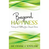 Beyond Happiness: Finding and Fulfilling Your Deepest Desire