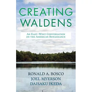 Creating Waldens: An East-West Conversation on the American Renaissance
