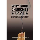 Why Good Churches Fizzle: Examining the Reasons Why Promising Churches Derail