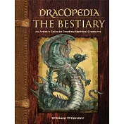 Dracopedia the Bestiary: An Artist’s Guide to Creating Mythical Creatures