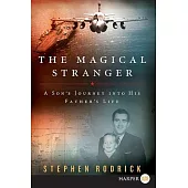 The Magical Stranger: A Son’s Journey into His Father’s Life