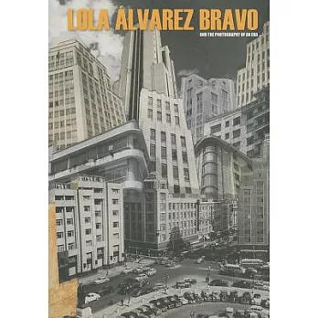 Lola Alvarez Bravo and the Photography of an Era
