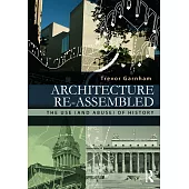 Architecture Re-Assembled: The Use (and Abuse) of History