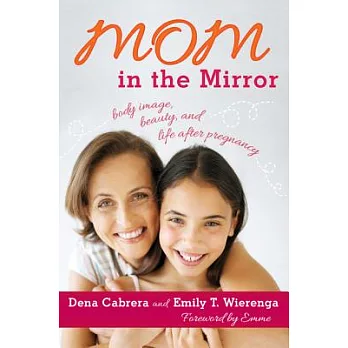 Mom in the Mirror: Body Image, Beauty, and Life After Pregnancy