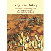 Feng Shui History: The story of Classical Feng Shui in China and the West from 221 BC to 2012 AD