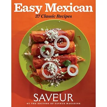 Easy Mexican: 37 Classic Recipes