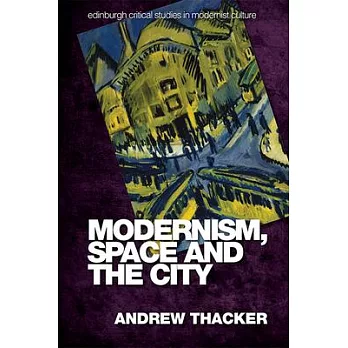 Modernism, Space and the City: Outsiders and Affect in Paris, Vienna, Berlin, and London