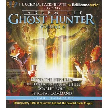 Jarrem Lee - Ghost Hunter: Enter the Nephilim, the Tower on Beltane Hill, Scarlet Bolt, by Royal Command, A Radio Dramatization