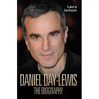 Daniel Day-Lewis: The Biography
