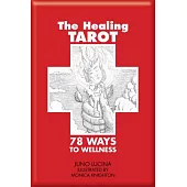 The Healing Tarot: 78 Ways to Wellness