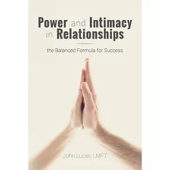 Power and Intimacy in Relationships: The Balanced Formula for Success