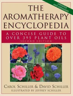 The Aromatherapy Encyclopedia: A Concise Guide to over 395 Plant Oils