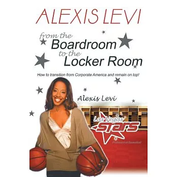 Alexis Levi Boardroom to the Locker Room: The First African American Woman to Own a Men’s Professional Basketball Team