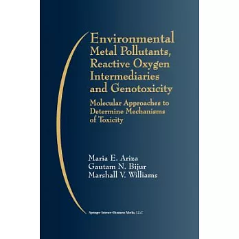 Environmental Metal Pollutants, Reactive Oxygen Intermediaries and Genotoxicity: Molecular Approaches to Determine Mechanisms of
