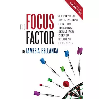 The Focus Factor: 8 Essential Twenty-First Century Thinking Skills for Deeper Student Learning