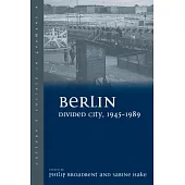 Berlin Divided City, 1945-1989