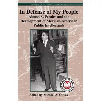 In Defense of My People: Alonso S. Perales and the Development of Mexican-American Public Intellectuals