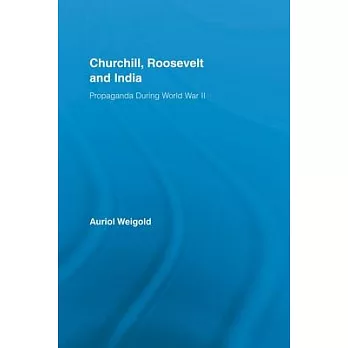 Churchill, Roosevelt and India: Propaganda During World War II