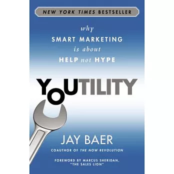 Youtility: Why Smart Marketing Is About Help Not Hype