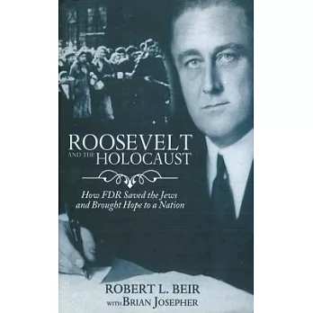Roosevelt and the Holocaust: How FDR Saved the Jews and Brought Hope to a Nation