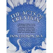 The Acts of Creation: A Workbook for Adults Who Work or Live with Children and Young Adults, to Teach Them Intuitive, Psychic and Spiritual