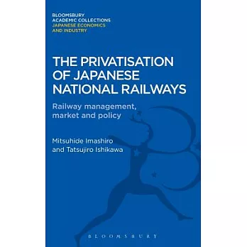 The Privatisation of Japanese National Railways: Railway Management, Market and Policy
