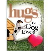 Hugs for Dog Lovers: Stories, Sayings, and Scriptures to Encourage and Inspire