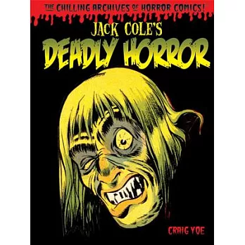 Chilling Archives of Horror Comics! 4: Jack Cole’s Deadly Horror