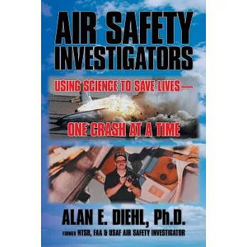 Air Safety Investigators: Using Science to Save Lives—one Crash at a Time