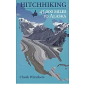 Hitchhiking 45,000 Miles to Alaska