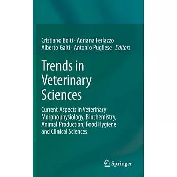 Trends in Veterinary Sciences: Current Aspects in Veterinary Morphophysiology, Biochemistry, Animal Production, Food Hygiene and