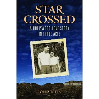 Star-Crossed: A Hollywood Love Story in Three Acts