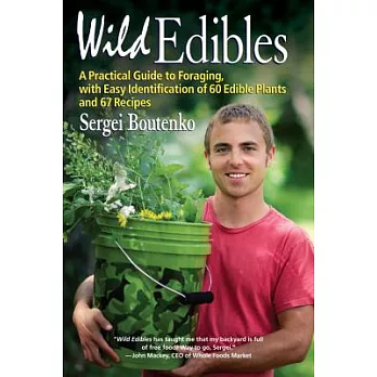 Wild Edibles: A Practical Guide to Foraging, With Easy Identification of 60 Edible Plants and 67 Recipes
