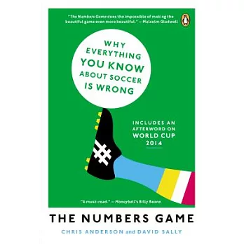 The Numbers Game: Why Everything You Know about Soccer Is Wrong