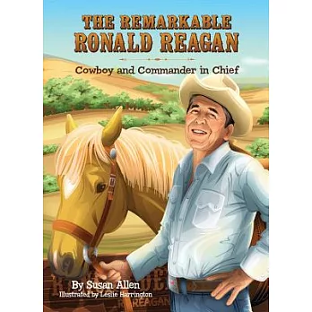 The Remarkable Ronald Reagan: Cowboy and Commander in Chief