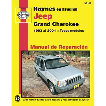 Haynes En Espanol Jeep Grand Cherokee: 1993 Al 2004 Todos Modelos