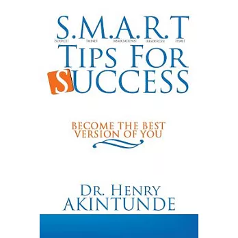 S.m.a.r.t Tips for Success: Become the Best Version of You