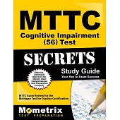 Mttc Cognitive Impairment 56 Test Secrets: MTTC Exam Review for the Michigan Test for Teacher Certification
