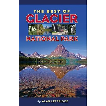The Best of Glacier National Park
