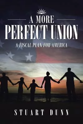 A More Perfect Union: A Fiscal Plan for America