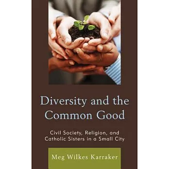 Diversity and the Common Good: Civil Society, Religion, and Catholic Sisters in a Small City