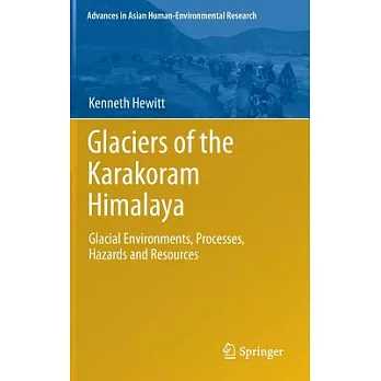 Glaciers of the Karakoram Himalaya: Glacial Environments, Processes, Hazards and Resources